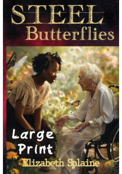Steel Butterflies  LARGE PRINT Edition