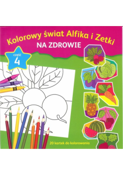 Kolorowy świat Alfika i Zetki na zdrowie Część 4