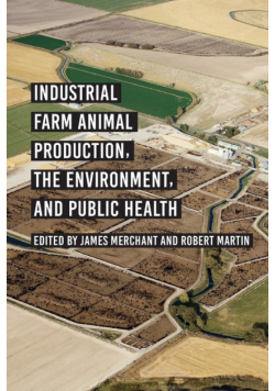 Industrial Farm Animal Production, the Environment, and Public Health