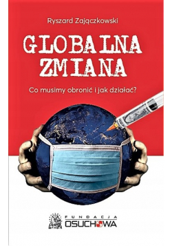 Globalna zmiana. Co musimy obronić i jak działać?