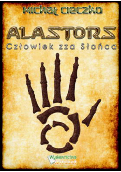 Cieczko Michał - Alastors Człowiek zza Słońca