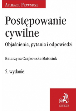 Postępowanie cywilne. Objaśnienia, pytania i...