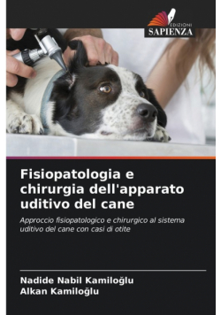 Fisiopatologia e chirurgia dell'apparato uditivo del cane