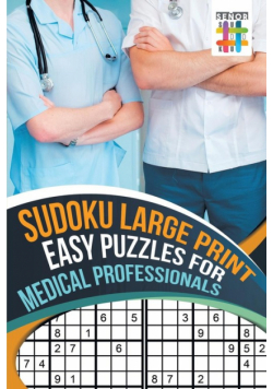 Sudoku Large Print Easy Puzzles for Medical Professionals
