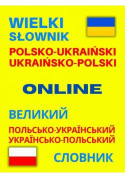 Wielki słownik polsko-ukraiński • ukraińsko-polski ONLINE