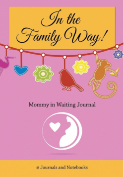 In The Family Way! Mommy in Waiting Journal"