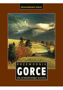 Gorce. Przewodnik dla prawdziwego turysty wyd. 3