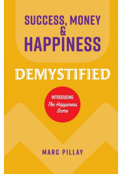 Success, Money & Happiness Demystified