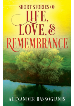 Short Stories of Life, Love, and Remembrance