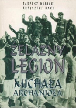 Żelazny legion Michała Archanioła. Z dziejów ruchu faszystowskiego w Rumunii