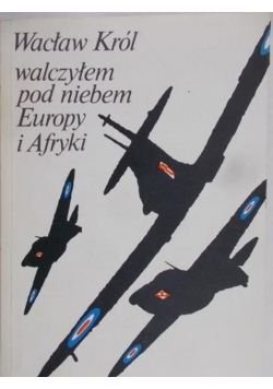 Walczyłem pod niebem Europy i Afryki
