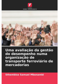 Uma avaliação da gestão do desempenho numa organização de transporte ferroviário de mercadorias