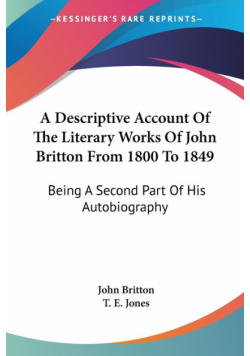 A Descriptive Account Of The Literary Works Of John Britton From 1800 To 1849