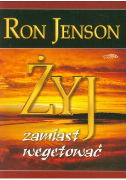Żyj zamiast wegetować