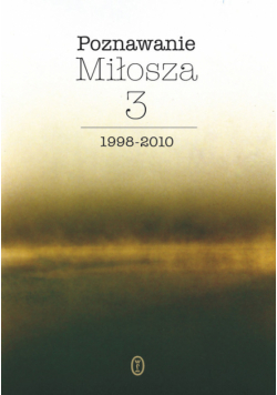 Poznawanie Miłosza, t.3