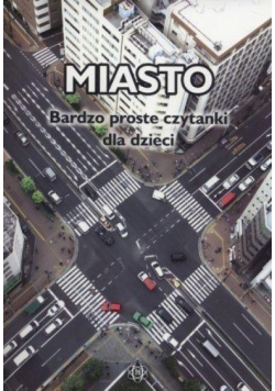 Miasto. Bardzo proste czytanki dla dzieci w.2