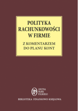 Polityka rachunkowości w firmie z komentarzem do planu kont
