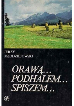 Orawą... Podhalem... Spiszem...