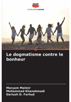Le dogmatisme contre le bonheur