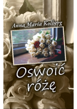 Oswoić różę