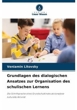 Grundlagen des dialogischen Ansatzes zur Organisation des schulischen Lernens
