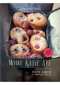 What Katie Ate Prosta kuchnia w dobrym stylu