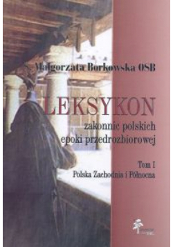 Leksykon zakonnic epoki przedrozbiorowej t.1