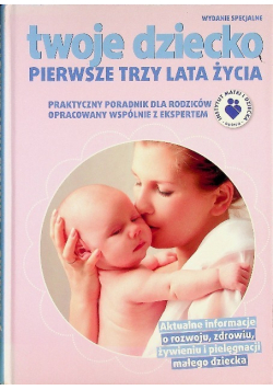 Twoje dziecko Pierwsze trzy lata życia