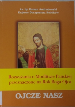 Rozważania o modlitwie Pańskiej przeznaczone na Rok Boga Ojca