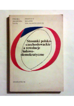 Balcerak   - Stosunki polsko-czechosłowackie, a rewolucje ludowo-demokratyczne