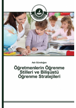 Öğretmenlerin Öğrenme Stilleri ve Bilişüstü Öğrenme Stratejileri