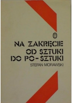Na zakręcie od sztuki do po-sztuki