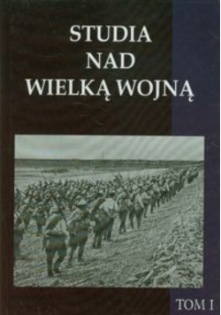 Studia nad Wielką Wojną Tom 1