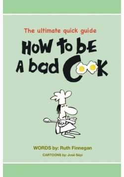 How to be a BAD cook