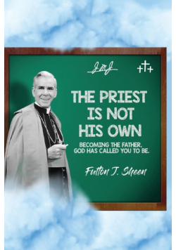 The Priest Is Not His Own.  Becoming The Father, God Has Called You To Be.