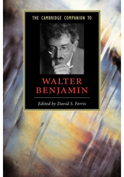 The Cambridge Companion to Walter Benjamin