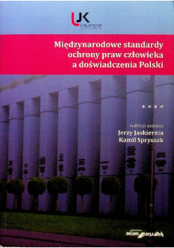 Międzynarodowe standardy ochrony praw człowieka a doświadczenia Polski