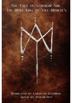 The Tale of Gaharen And The Wolf King of Vill-Ungrol'e