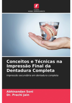 Conceitos e Técnicas na Impressão Final da Dentadura Completa