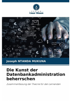 Die Kunst der Datenbankadministration beherrschen