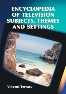 Encyclopedia of Television Subjects, Themes and Settings
