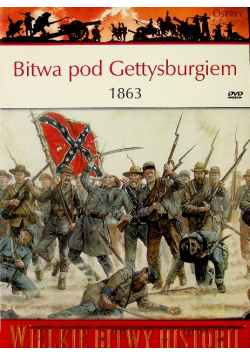 Wielkie Bitwy Historii Bitwa pod Gettysburgiem 1863