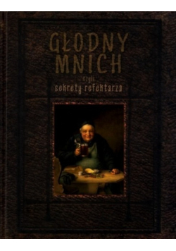 Głodny mnich czyli sekrety refektarza