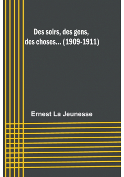 Des soirs, des gens, des choses... (1909-1911)