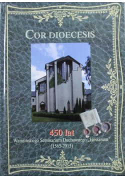 Cor Dioecesis 450 lat warmińskiego Seminarium Duchownego Hosianum