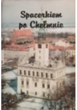 Spacerkiem po Chełmnie
