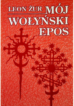 Mój wołyński epos