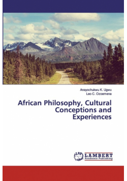 African Philosophy, Cultural Conceptions and Experiences