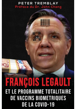 François Legault et Le Programme Totalitaire de Vaccins Biométriques de la Covid-19