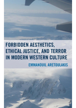 Forbidden Aesthetics, Ethical Justice, and Terror in Modern Western Culture